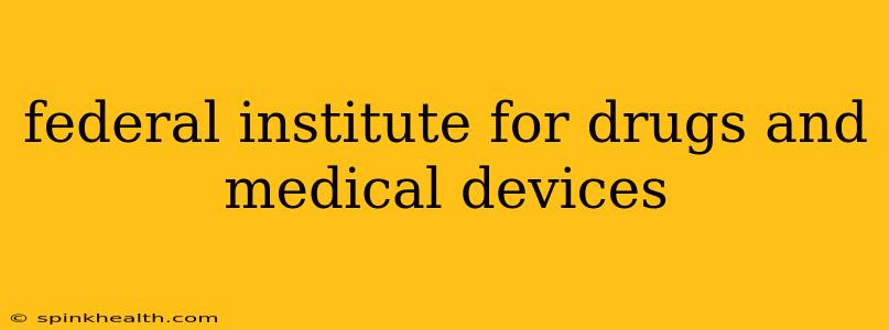 federal institute for drugs and medical devices