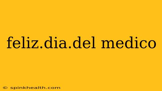 feliz.dia.del medico