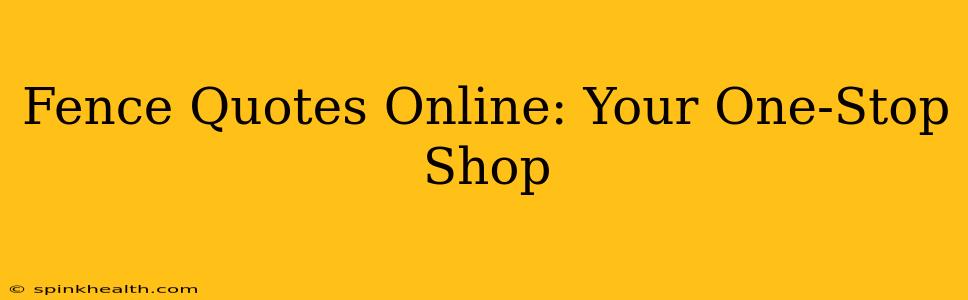 Fence Quotes Online: Your One-Stop Shop