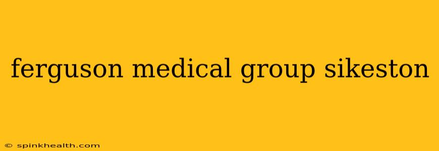 ferguson medical group sikeston