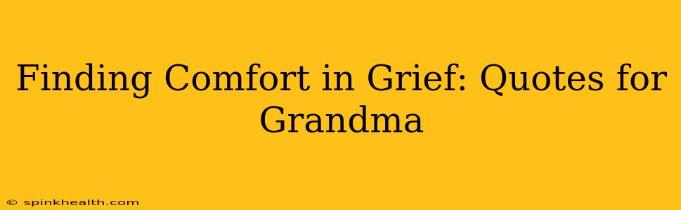 Finding Comfort in Grief: Quotes for Grandma