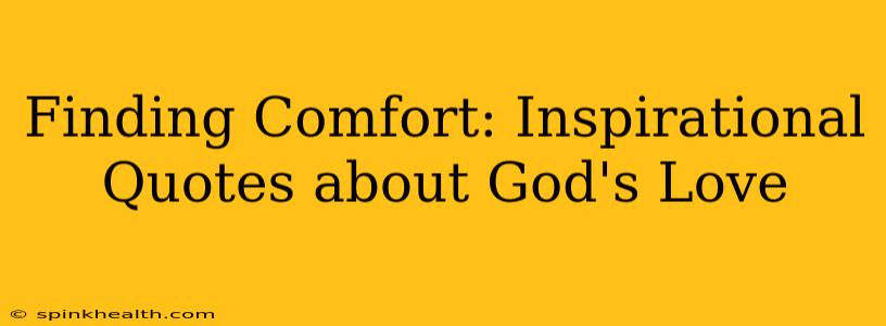 Finding Comfort: Inspirational Quotes about God's Love