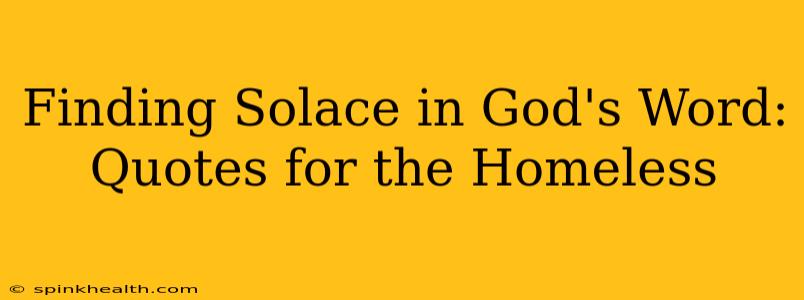 Finding Solace in God's Word: Quotes for the Homeless