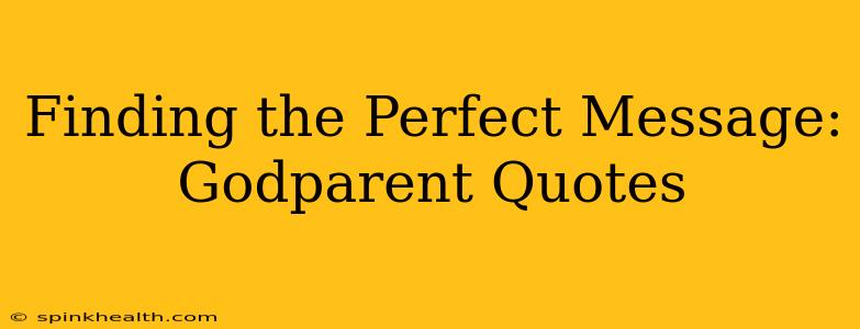 Finding the Perfect Message: Godparent Quotes