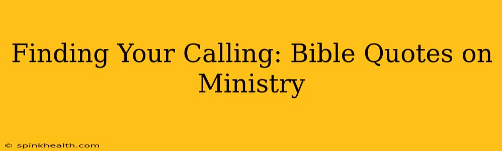Finding Your Calling: Bible Quotes on Ministry