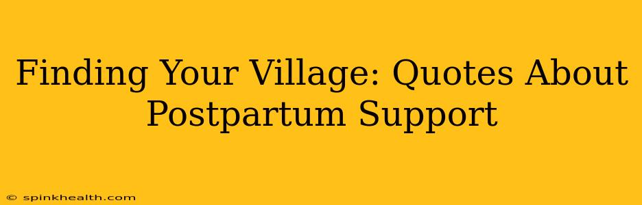 Finding Your Village: Quotes About Postpartum Support