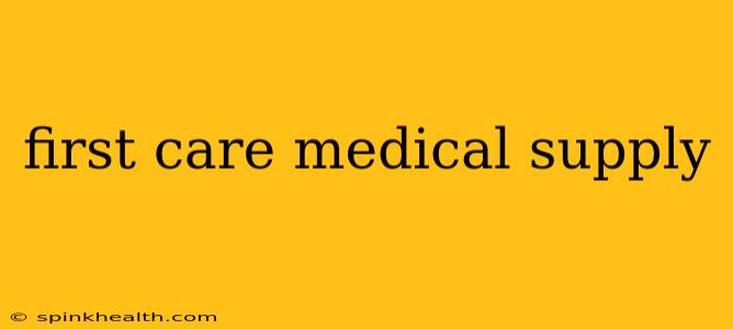 first care medical supply