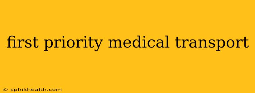 first priority medical transport
