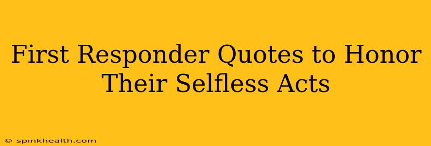 First Responder Quotes to Honor Their Selfless Acts