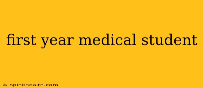 first year medical student