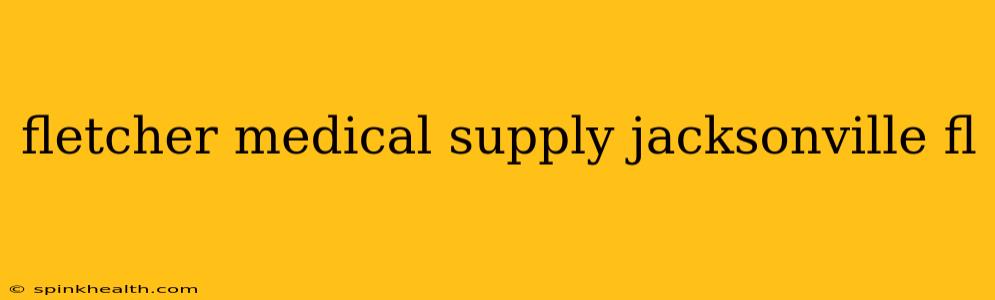 fletcher medical supply jacksonville fl