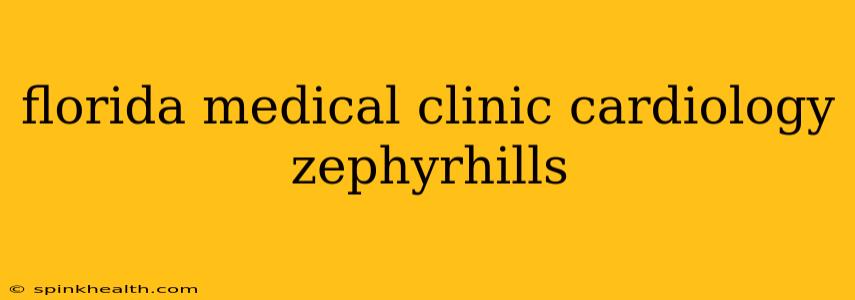 florida medical clinic cardiology zephyrhills