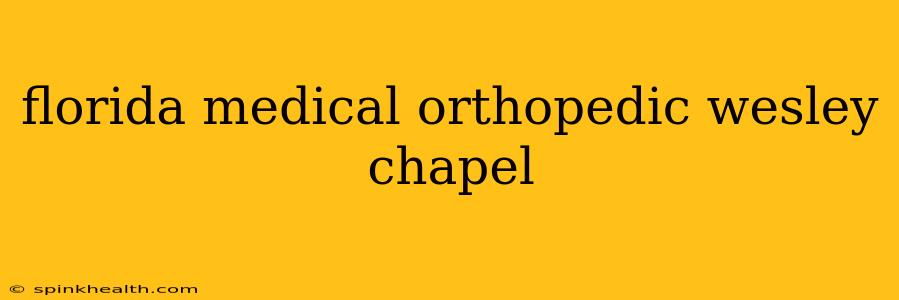 florida medical orthopedic wesley chapel