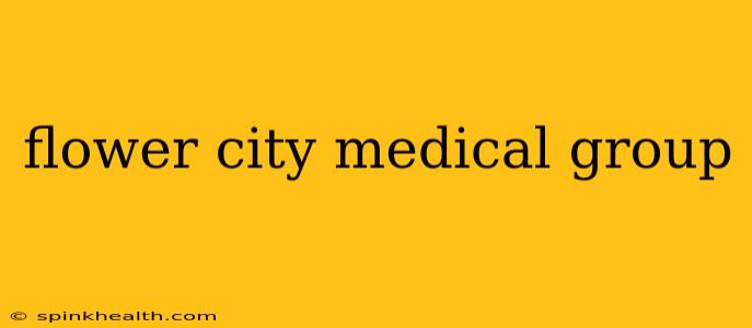 flower city medical group