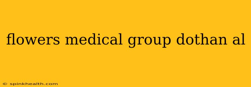 flowers medical group dothan al