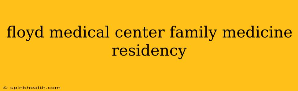 floyd medical center family medicine residency