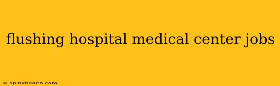 flushing hospital medical center jobs