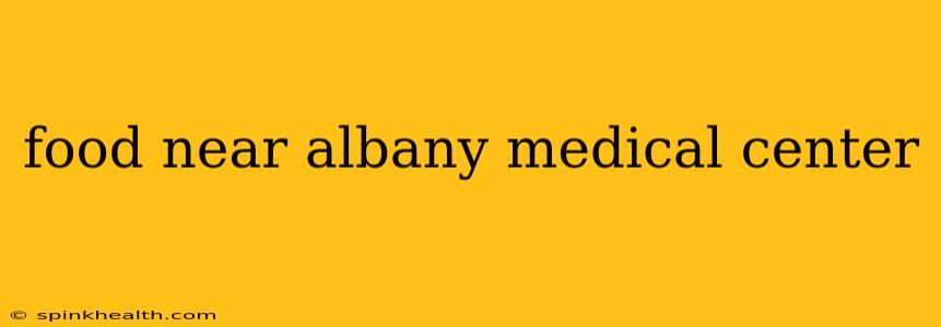 food near albany medical center