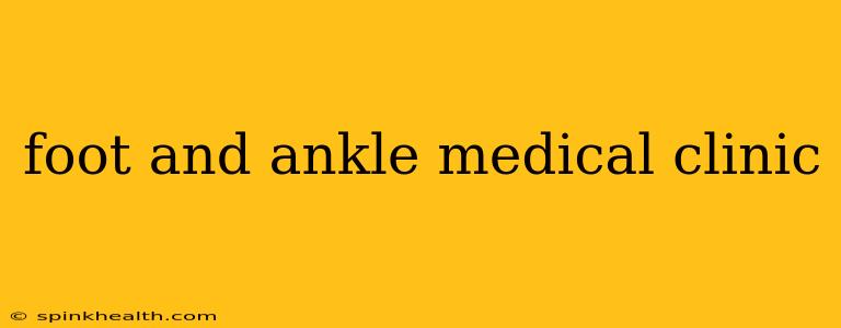 foot and ankle medical clinic