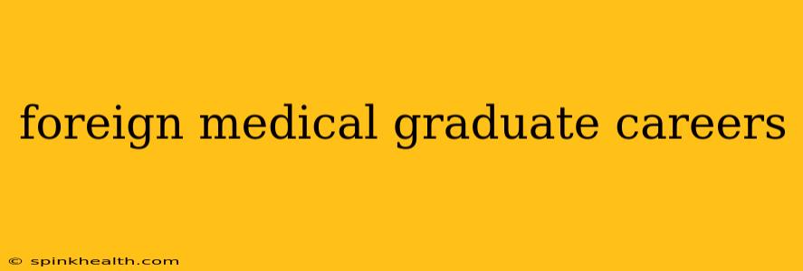 foreign medical graduate careers