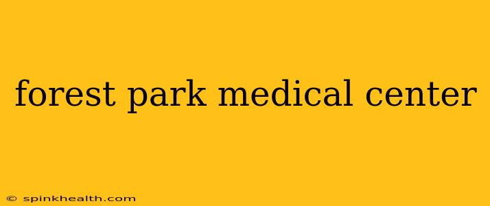 forest park medical center