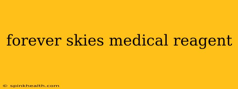 forever skies medical reagent