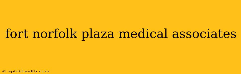 fort norfolk plaza medical associates