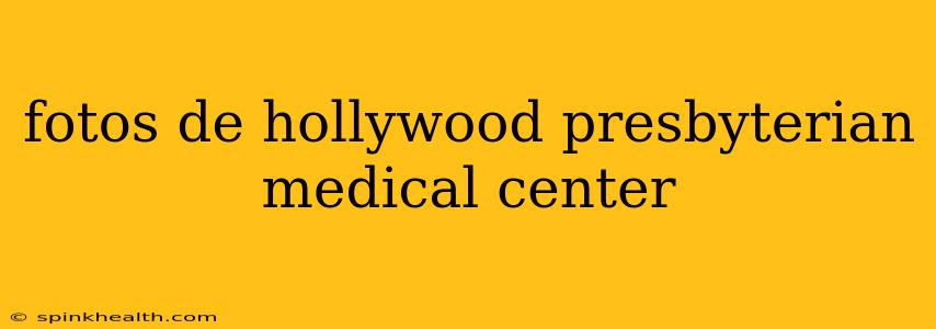 fotos de hollywood presbyterian medical center