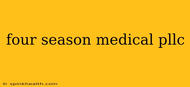 four season medical pllc