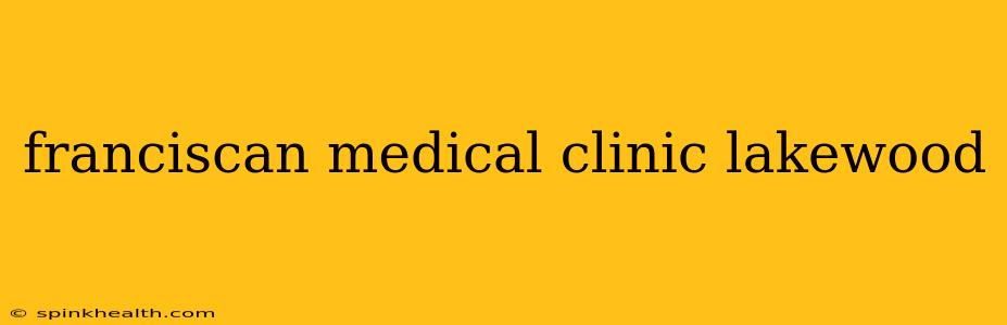 franciscan medical clinic lakewood