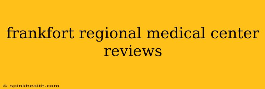 frankfort regional medical center reviews