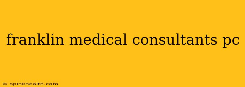 franklin medical consultants pc
