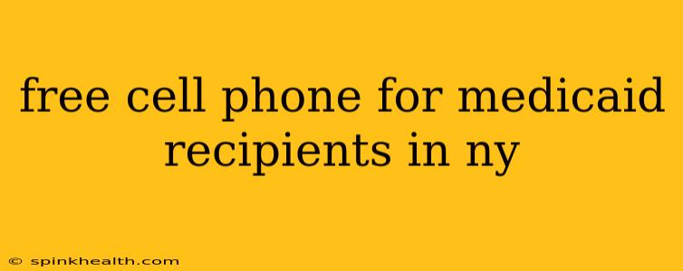 free cell phone for medicaid recipients in ny