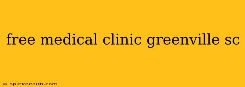 free medical clinic greenville sc