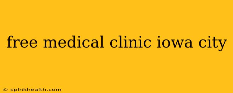 free medical clinic iowa city