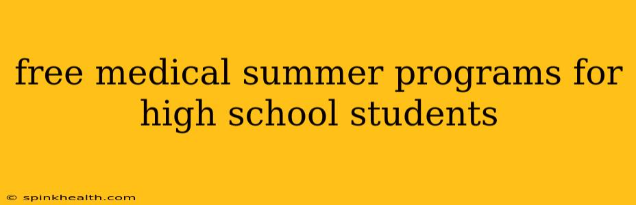 free medical summer programs for high school students