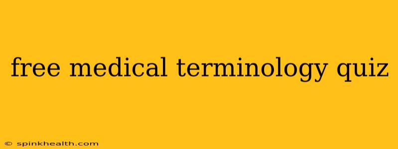 free medical terminology quiz