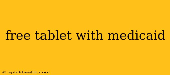 free tablet with medicaid