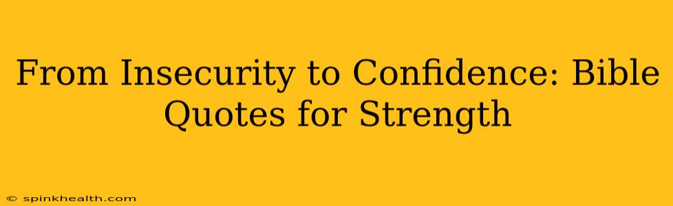 From Insecurity to Confidence: Bible Quotes for Strength