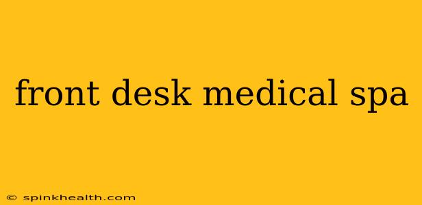 front desk medical spa