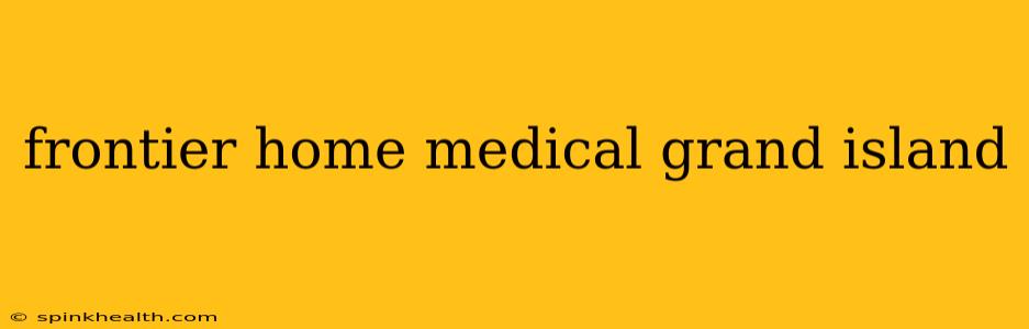 frontier home medical grand island