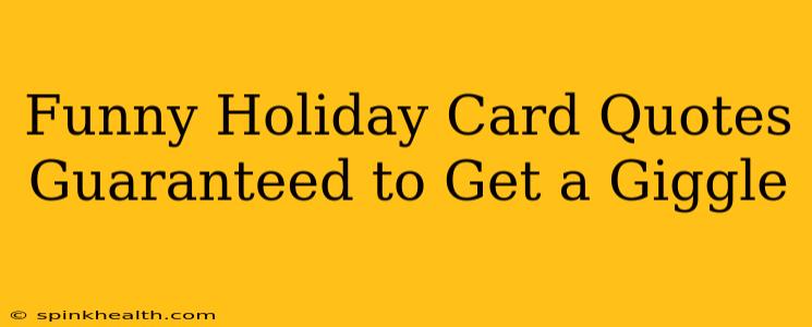 Funny Holiday Card Quotes Guaranteed to Get a Giggle