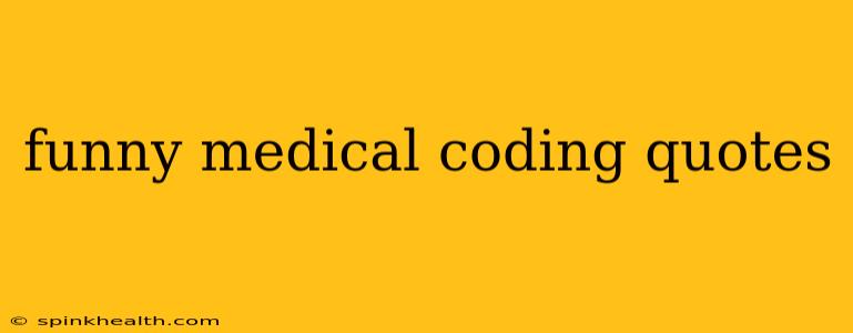 funny medical coding quotes