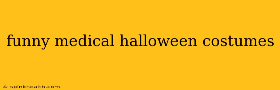 funny medical halloween costumes