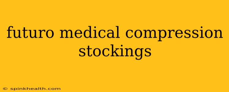 futuro medical compression stockings
