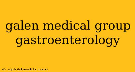 galen medical group gastroenterology