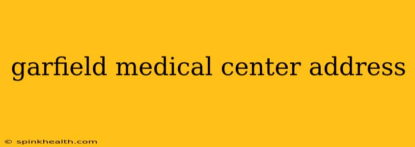 garfield medical center address