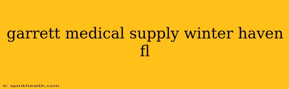 garrett medical supply winter haven fl