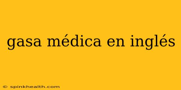 gasa médica en inglés