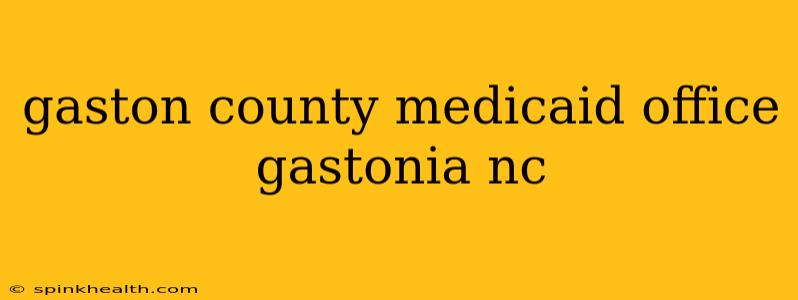 gaston county medicaid office gastonia nc